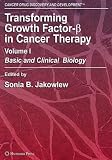 Transforming Growth Factor-Beta in Cancer Therapy, Volume I: Basic and Clinical Biology: Basic and Clinical Biology v. 1 (Cancer Drug Discovery and Development)