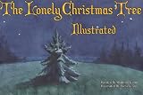 The Lonely Christmas Tree (Illustrated)