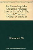 Replies to inquiries about the practical laws of Islam : the English version of Ajwibah al-Istiftaát