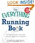 The Everything Running Book: The Ultimate Guide to Running for Fitness, Weight Loss, and Competition