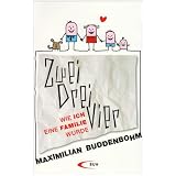 Zwei, drei, vier: Wie ich eine Familie wurdevon "Maximilian Buddenbohm"