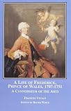A life of Frederick, Prince of Wales, 1707-1751 : a connoisseur of the arts