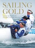 Sailing gold : great moments in Olympic sailing history