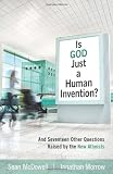 Image of Is God Just a Human Invention? And Seventeen Other Questions Raised by the New Atheists