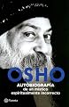 Osho: Autobiografia De Un Mistico Espiritualmente Incorrecto (Spanish Edition)