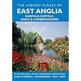 hidden places of east anglia an informative guide to the more secluded and less well known places in norfolk