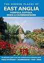 The Hidden Place of East Anglia: Covering Norfolk, Suffolk, Essex and Cambridgeshire (The Hidden Places Series)