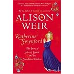 Katherine Swynford: The Story of John of Gaunt and His Scandalous Duchess