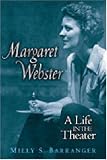 Margaret Webster: A Life in the Theater (Triangulations: Lesbian/Gay/Queer Theater/Drama/Performance)