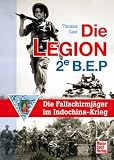 Produkt-Bild: Die Legion 2e B.E.P.: Die Fallschirmj&auml;ger im Indochina-Krieg