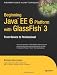 Beginning Java EE 6 Platform with GlassFish 3: From Novice to Professional (Expert's Voice in Java Technology) Image of Beginning Java EE 6 Platform with GlassFish 3: From Novice to Professional (Expert's Voice in Java Technology)