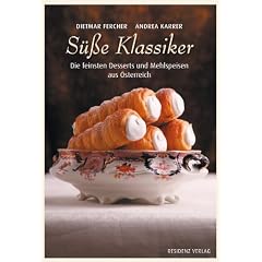S��e Klassiker: Die feinsten Desserts und Mehlspeisen aus �sterreich