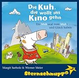 Die Kuh, die wollt ins Kino gehen. CD: Ein MUHsical vom MUHt und Gl�ck haben - Margit Sarholz