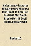 Major League Lacrosse Weekly Award Winners: John Grant, JR., Gary Gait, Paul Gait, Alex Smith, Brodie Merrill, Geoff Snider, Casey Powell-