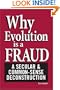 Why Evolution is a Fraud: A Secular and Common-Sense Deconstruction