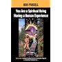 You are a Spiritual Being Having a Human Experience