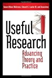 Useful Research: Advancing Theory and Practice (Bk Business)