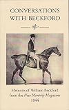 Conversations with Beckford : memoirs of William Beckford from the New Monthly Magazine 1844