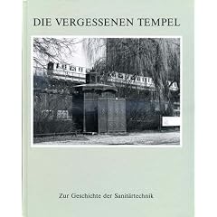 Die vergessenen Tempel. Zur Geschichte der Sanit�rtechnik