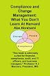 Compliance and Change Management: What You Don't Learn at Harvard