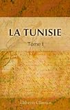 La Tunisie: Agriculture - Industrie - Commerce. Tome 1