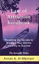 Law of Attraction Handbook: Revealing the Secrets to Manifest Your Desires Instantly to Success