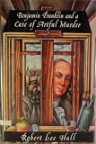 Benjamin Franklin and a Case of Artful Murder (Benjamin Franklin Mystery)