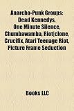 Anarcho-punk groups: One Minute Silence, Chumbawamba, Riot|Clone, Crucifix, Atari Teenage Riot, Picture Frame Seduction, Crass, Levellers