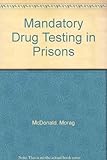 Mandatory drug testing in prisons