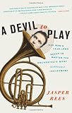A Devil to Play: One Man`s Year-Long Quest to Master the Orchestra`s Most Difficult Instrument