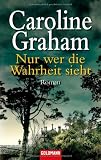 Nur wer die Wahrheit sieht: Roman