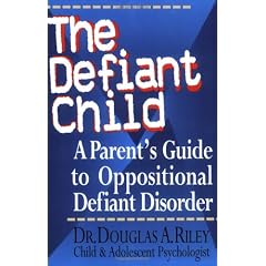 The Defiant Child: A Parent's Guide to Oppositional Defiant Disorder