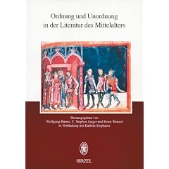 Ordnung und Unordnung in der Literatur des Mittelalters. Beitr�ge von zwei Tagungen in Friday Harbor und Ruhpolding
