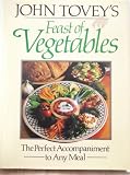 John Tovey's Feast of vegetables : the perfect accompaniment to any meal