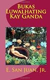 Bukas Luwalhating Kay Ganda (Tagalog Edition)