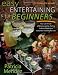 Easy Entertaining for Beginners: You Can Throw a Fabulous Party, from Holiday Fiesta to a Romantic Evening for Two Easy Entertaining for Beginners: You Can Throw a Fabulous Party, from Holiday Fiesta to a Romantic Evening for Two