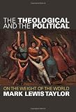 The Theological and the Political: On the Weight of the World