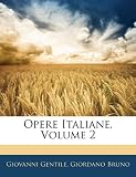 Cover of Opere Italiane, Volume 2 by Giovanni Gentile 1142724328