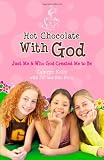 Hot Chocolate with God: Just Me & Who God Created Me to Be
