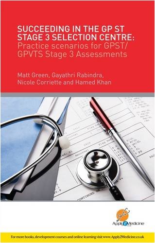 Succeeding in Your GPST / GPVTS Stage 3 Selection: How to Excel in GP ST / GP VTS Stage 3 Selection