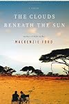 The Clouds Beneath the Sun: A Novel