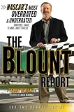 The Blount Report: NASCAR's Most Overrated and Underrated Drivers, Cars, Teams, and Tracks