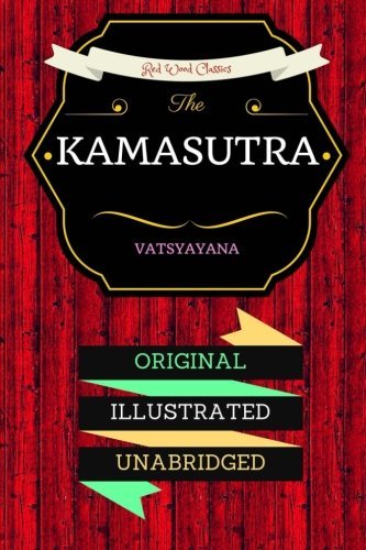 The Kamasutra: By Vatsyayana - Illustrated