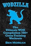 WODZILLA: The Ultimate WOD Compilation 700+ Cross Training Workouts