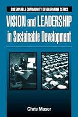 Vision and Leadership in Sustainable Development (Sustainable Community Development Series)