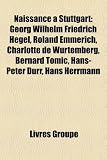 Naissance Stuttgart: Georg Wilhelm Friedrich Hegel, Roland Emmerich, Charlotte de Wurtemberg, Bernard Tomic, Hans-Peter Drr, Hans Herrmann
