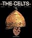 The Celts: History and Treasures of an Ancient Civilization