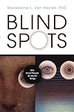 Blind Spots: Why Smart People Do Dumb Things