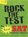 Rock the Test: The Newest SAT Solutions Manual to the College Board's Official SAT Study Guide