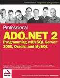 Professional ADO.NET 2: Programming with SQL Server 2005, Oracle, and MySQL (Wrox Professional Guides)